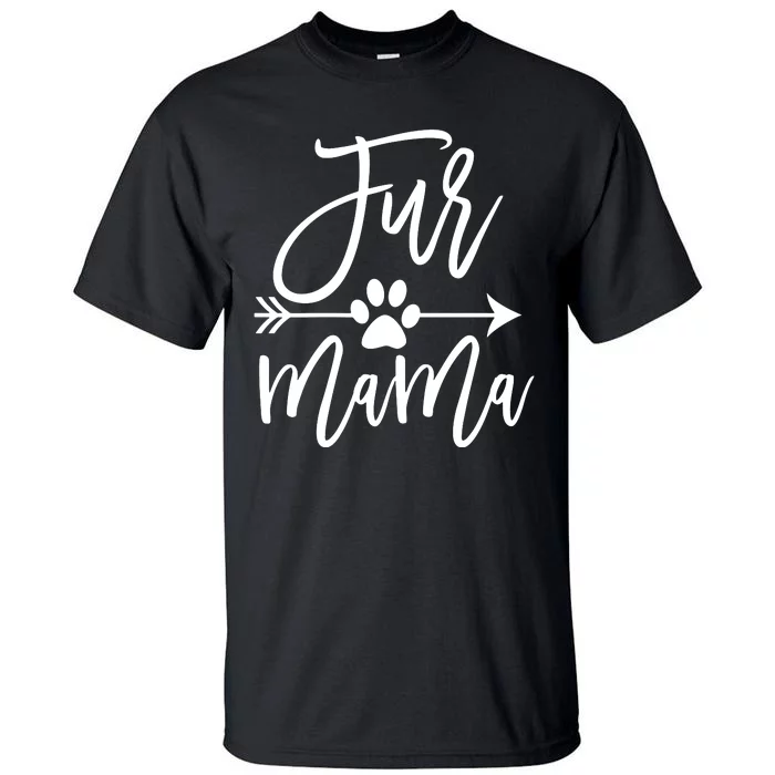 Womens Funny Dog Mom Cute Cat Mom Sayings With Arrow Fur Mama Tall T-Shirt