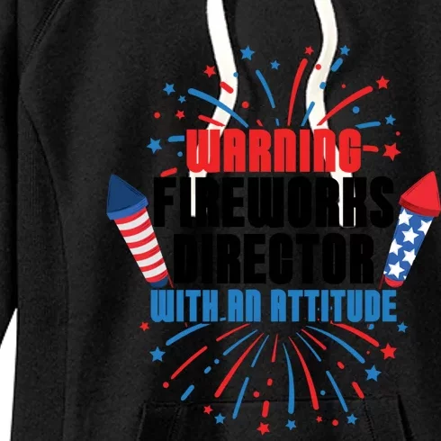 Warning Fireworks Director With An Attitude 4th Of July Funny Gift Women's Fleece Hoodie