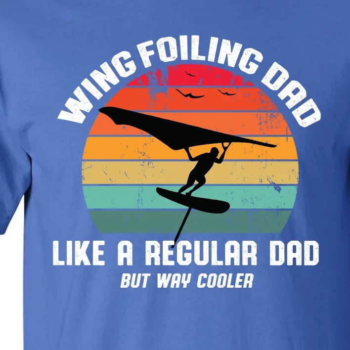 Wing Foiling Dad Like A Regular Dad But Cooler Tall T-Shirt