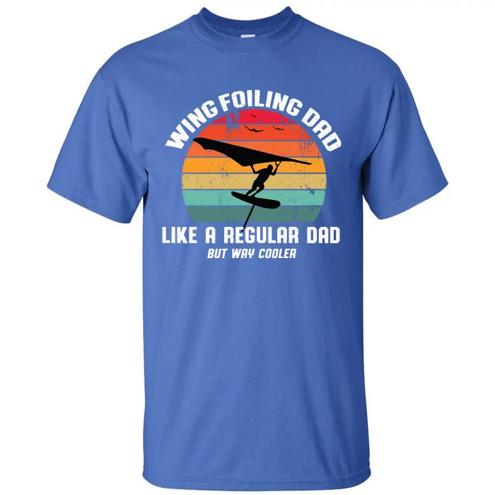 Wing Foiling Dad Like A Regular Dad But Cooler Tall T-Shirt