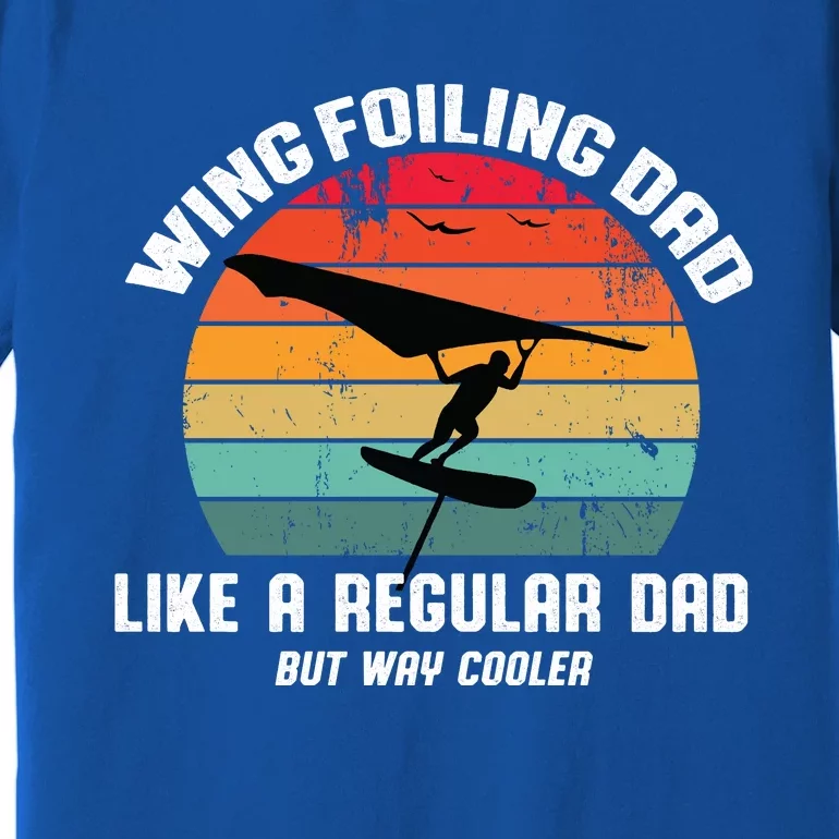 Wing Foiling Dad Like A Regular Dad But Cooler Premium T-Shirt