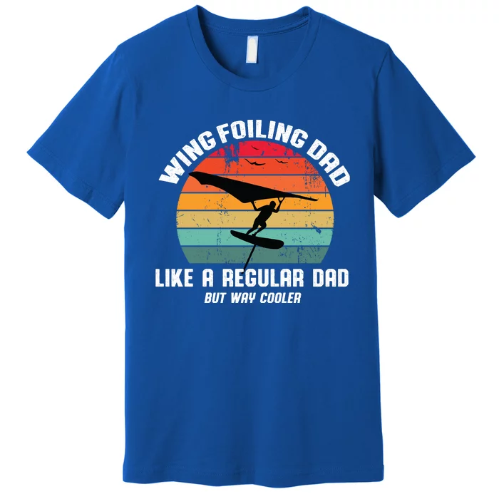 Wing Foiling Dad Like A Regular Dad But Cooler Premium T-Shirt