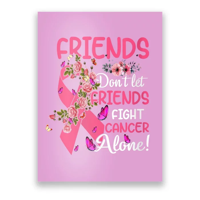 Womens Friends Don't Let Friends Fight Breast Cancer Alone Gifts Poster