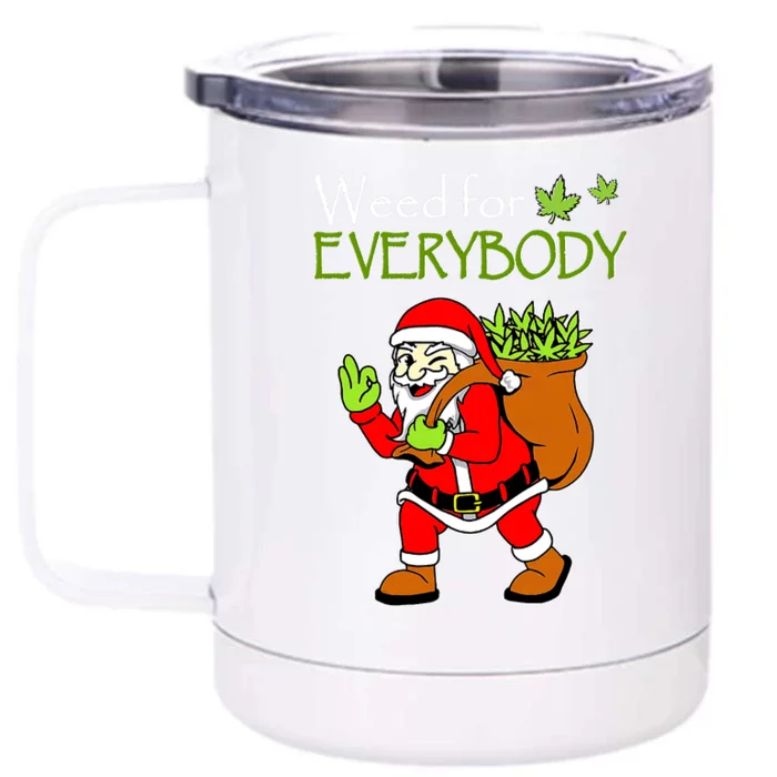 Weeds For Everybody Funny Cannabis Marijuana Christmas Xmas Santa Claus Front & Back 12oz Stainless Steel Tumbler Cup