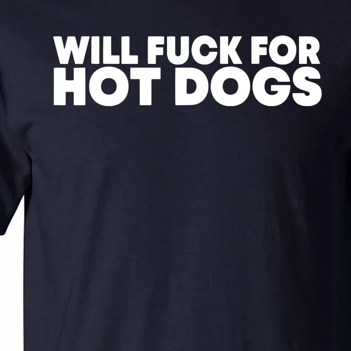 Will Fck For Hot Dogs Funny Saying Quote Women Tall T-Shirt