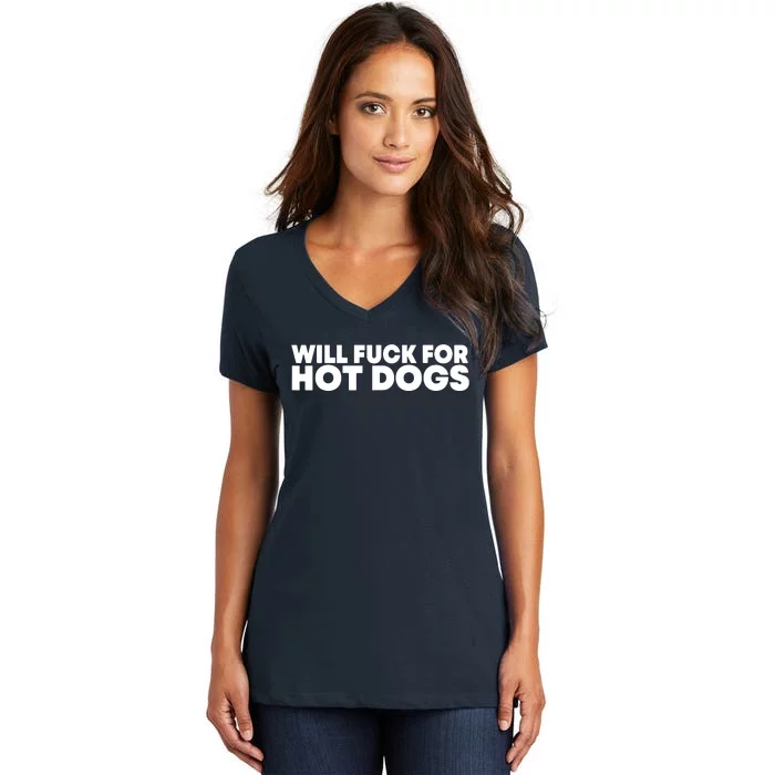 Will Fck For Hot Dogs Funny Saying Quote Women Women's V-Neck T-Shirt