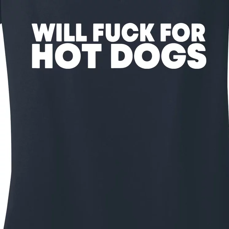 Will Fck For Hot Dogs Funny Saying Quote Women Women's V-Neck T-Shirt