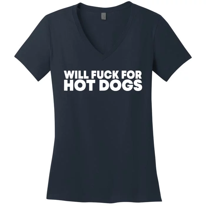 Will Fck For Hot Dogs Funny Saying Quote Women Women's V-Neck T-Shirt