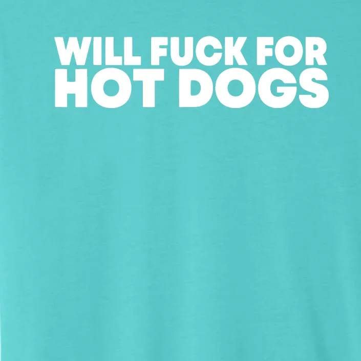 Will Fck For Hot Dogs Funny Saying Quote Women ChromaSoft Performance T-Shirt