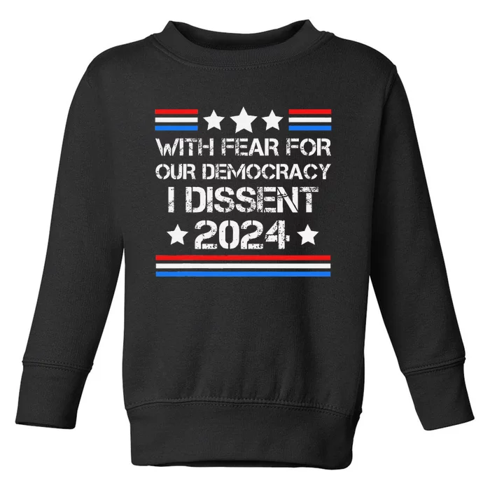 With Fear For Our Democracy I Dissent Toddler Sweatshirt