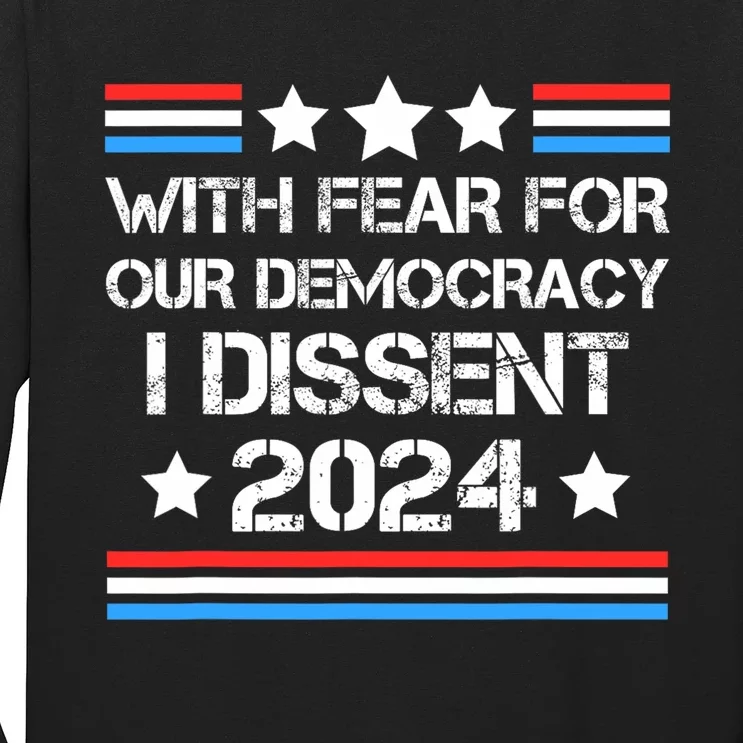 With Fear For Our Democracy I Dissent Long Sleeve Shirt