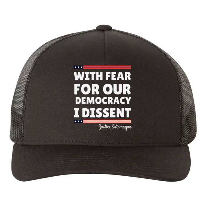 With Fear For Our Democracy I Dissent Justice Sotomayor Yupoong Adult 5-Panel Trucker Hat