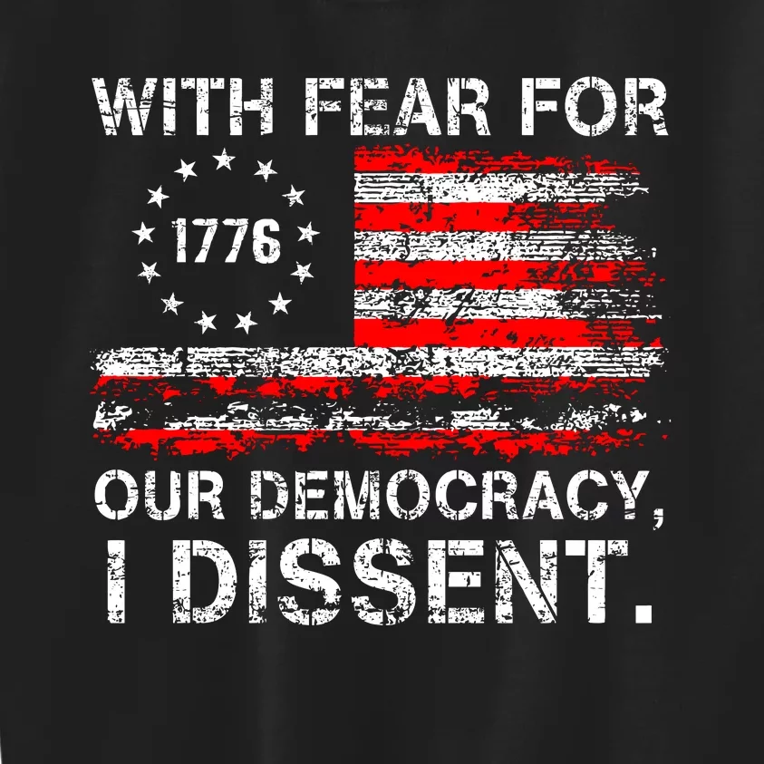 With Fear For Our Democracy I Dissent Kids Sweatshirt