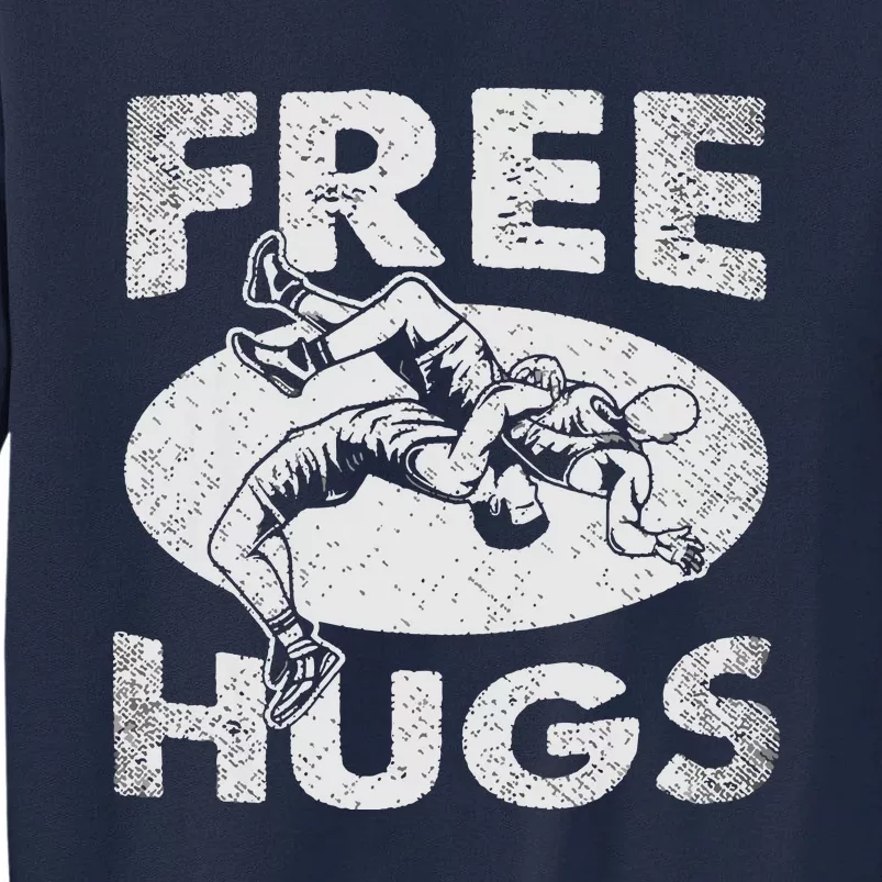 Wrestling Funny Free Hugs Wrestling Tall Sweatshirt