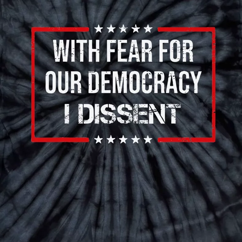 With Fear For Our Democracy I Dissent Funny Immunity Quote Tie-Dye T-Shirt