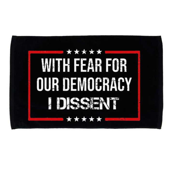 With Fear For Our Democracy I Dissent Funny Immunity Quote Microfiber Hand Towel