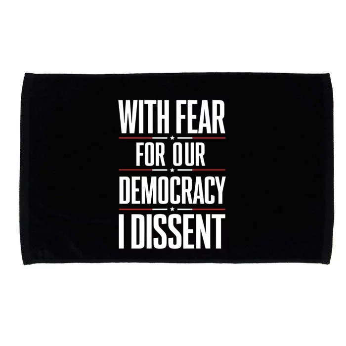 With Fear For Our Democracy I Dissent Microfiber Hand Towel