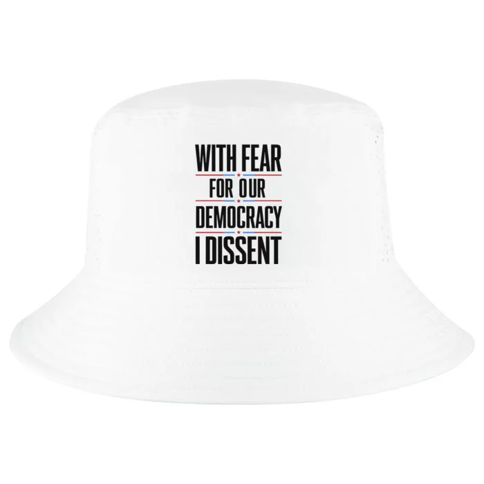 With Fear For Our Democracy I Dissent Cool Comfort Performance Bucket Hat