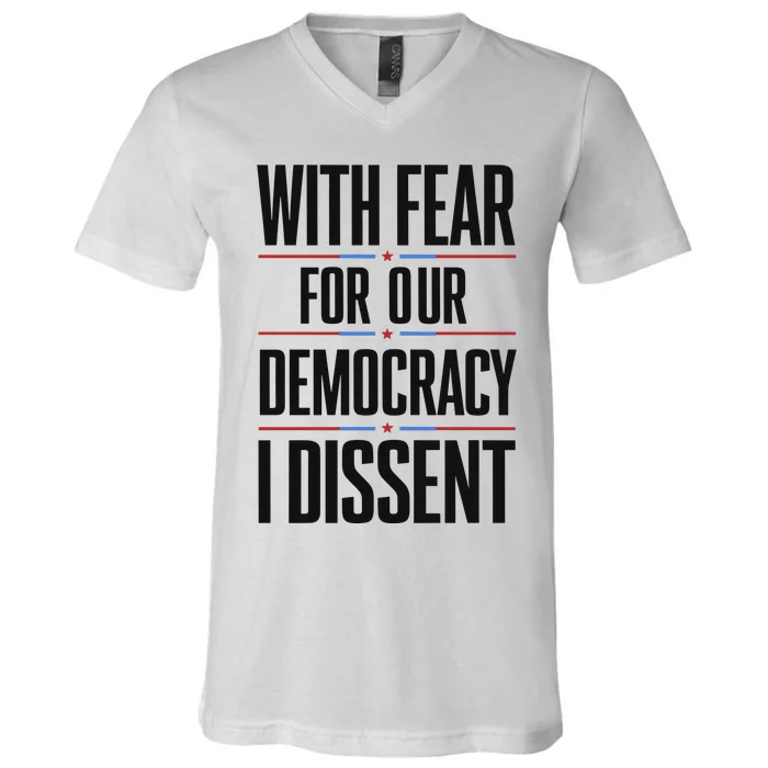 With Fear For Our Democracy I Dissent V-Neck T-Shirt