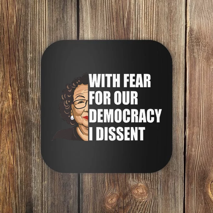 With Fear For Our Democracy I Dissent Justice Sotomayor Coaster