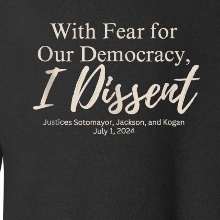 With Fear For Our Democracy I Dissent Funny Immunity Quote Toddler Sweatshirt