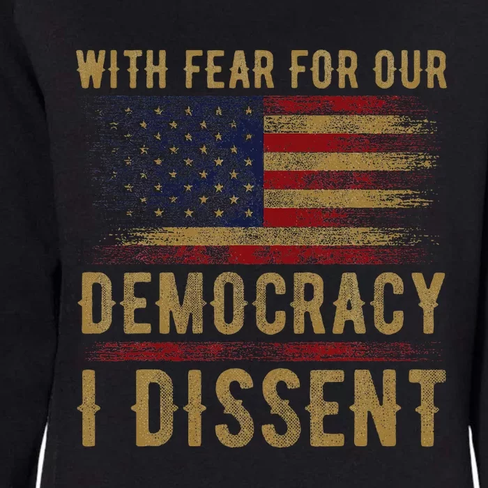 With Fear For Our Democracy I Dissent Us Flag Womens California Wash Sweatshirt