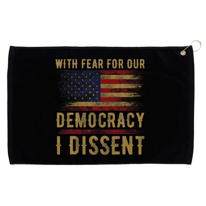 With Fear For Our Democracy I Dissent Us Flag Grommeted Golf Towel