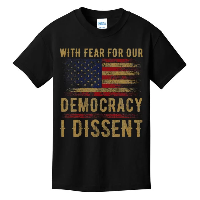 With Fear For Our Democracy I Dissent Us Flag Kids T-Shirt