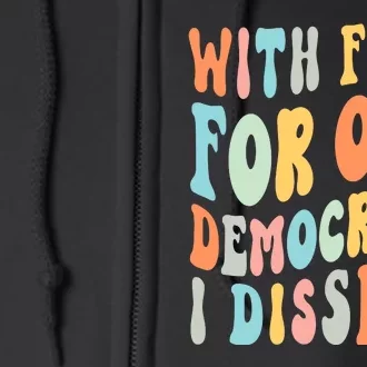 With Fear For Our Democracy I Dissent Full Zip Hoodie