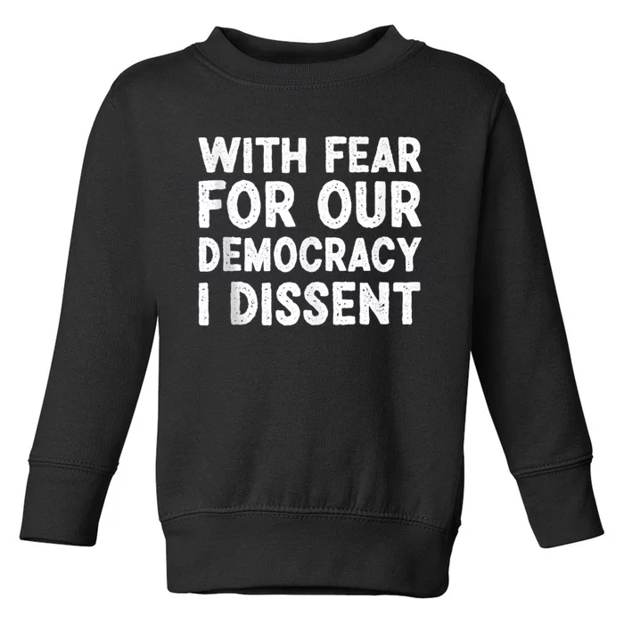 With Fear For Our Democracy I Dissent Funny Immunity Quote Toddler Sweatshirt