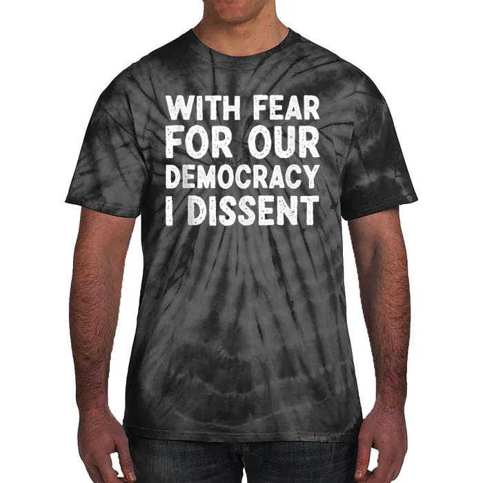 With Fear For Our Democracy I Dissent Funny Immunity Quote Tie-Dye T-Shirt