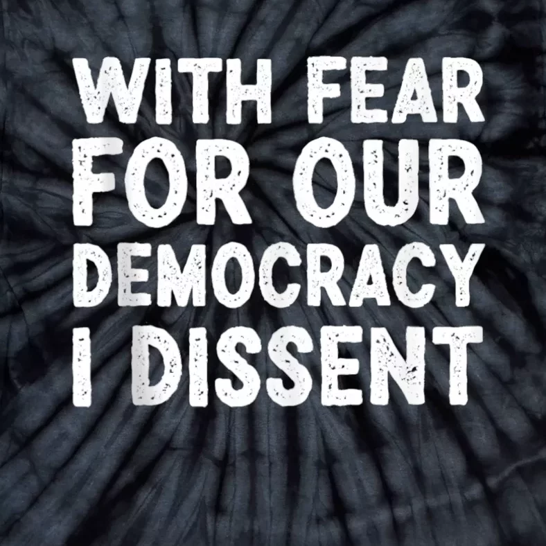 With Fear For Our Democracy I Dissent Funny Immunity Quote Tie-Dye T-Shirt