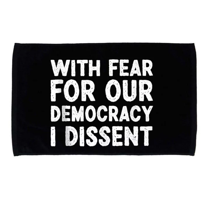 With Fear For Our Democracy I Dissent Funny Immunity Quote Microfiber Hand Towel