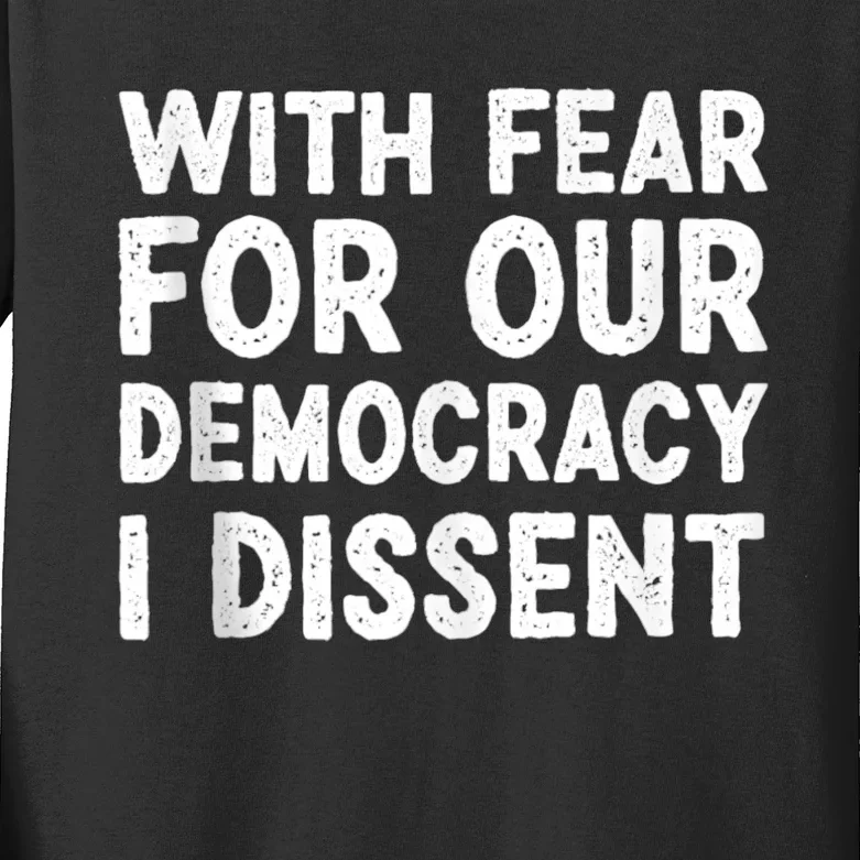 With Fear For Our Democracy I Dissent Funny Immunity Quote Kids Long Sleeve Shirt