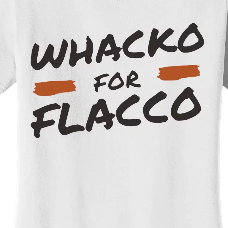 Whacko For Flacco Cleveland Joe Flacco Women's T-Shirt