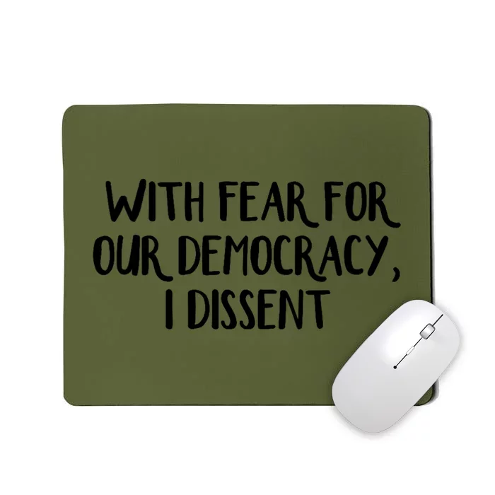 With Fear For Our Democracy I Dissent Mousepad