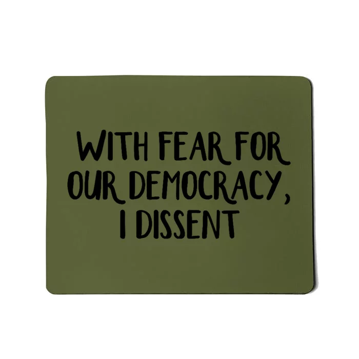 With Fear For Our Democracy I Dissent Mousepad