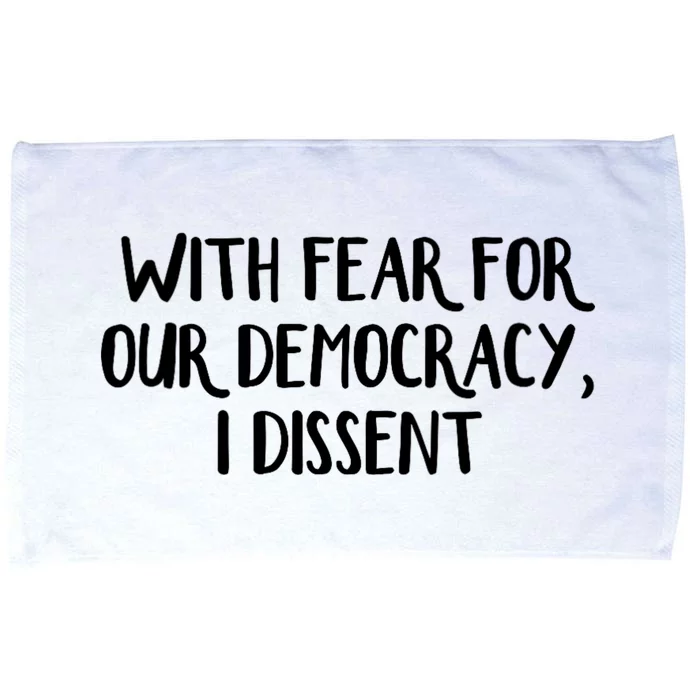 With Fear For Our Democracy I Dissent Microfiber Hand Towel