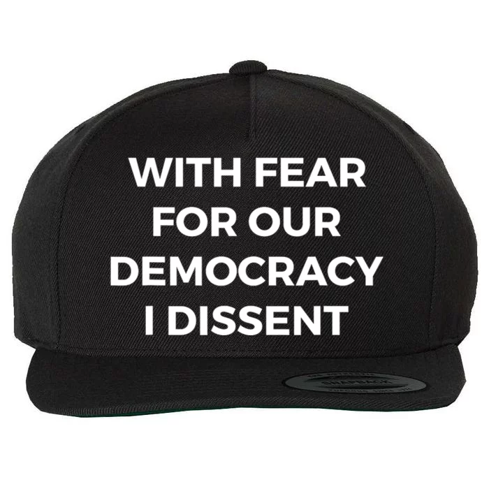 With Fear For Our Democracy I Dissent Wool Snapback Cap