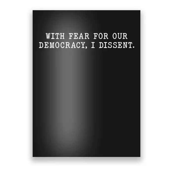 With Fear For Our Democracy I Dissent Immunity Lawyer Poster