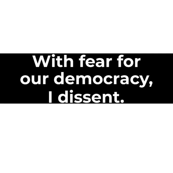 With Fear For Our Democracy I Dissent Funny Immunity Quote Bumper Sticker