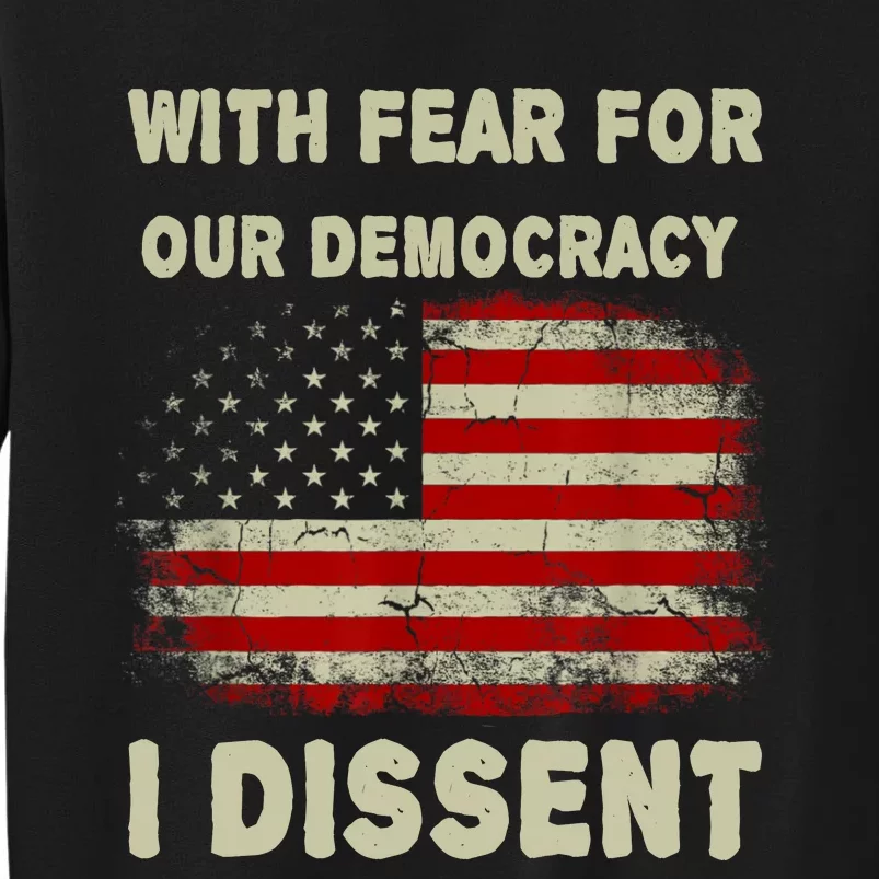 With Fear For Our Democracy I Dissent Usa Flag Sweatshirt