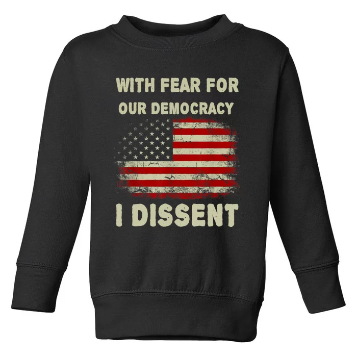 With Fear For Our Democracy I Dissent Usa Flag Toddler Sweatshirt