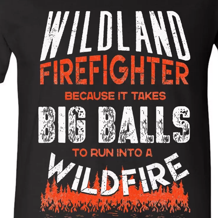 Wildland Firefighter Fireman Firefighting Quote V-Neck T-Shirt