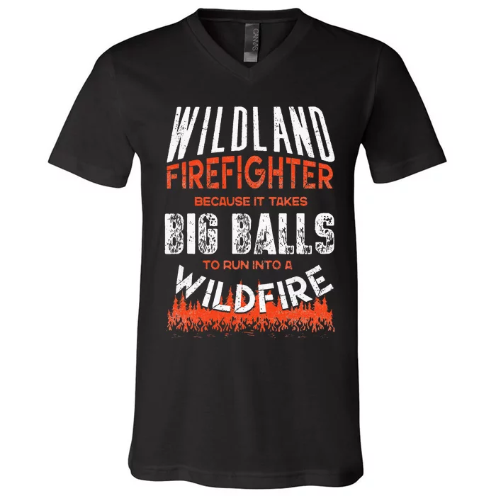 Wildland Firefighter Fireman Firefighting Quote V-Neck T-Shirt