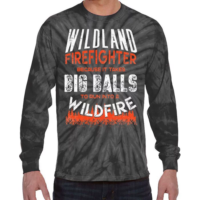 Wildland Firefighter Fireman Firefighting Quote Tie-Dye Long Sleeve Shirt