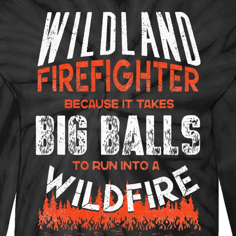 Wildland Firefighter Fireman Firefighting Quote Tie-Dye Long Sleeve Shirt