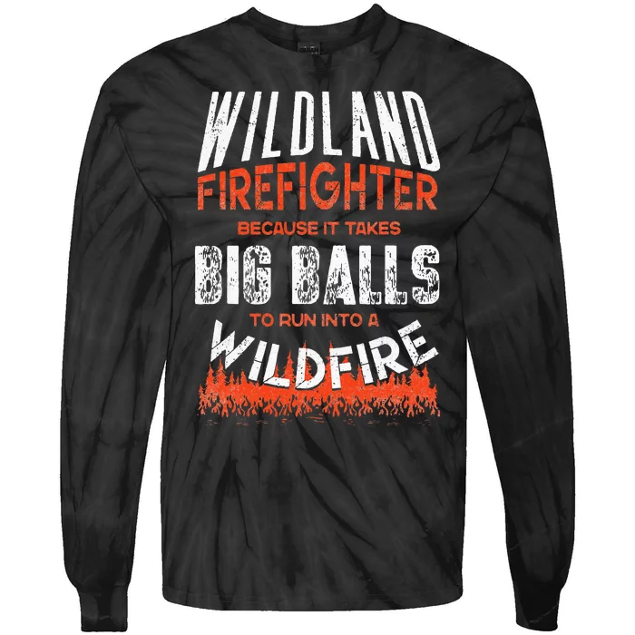 Wildland Firefighter Fireman Firefighting Quote Tie-Dye Long Sleeve Shirt