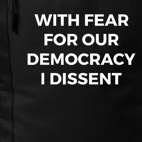 With Fear For Our Democracy I Dissent Daily Commute Backpack