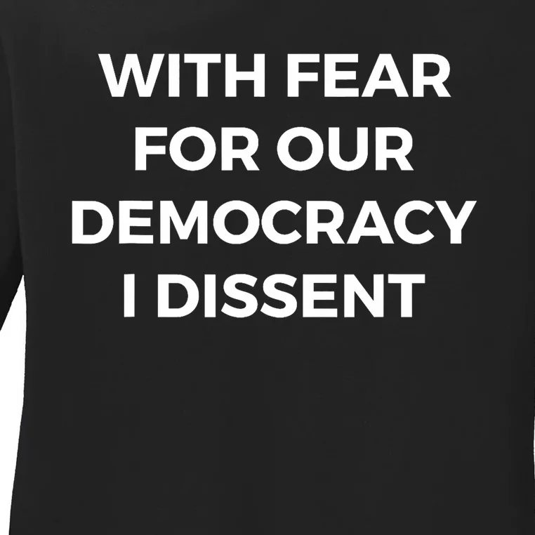 With Fear For Our Democracy I Dissent Ladies Long Sleeve Shirt